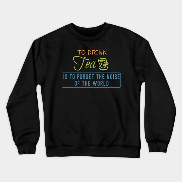 TO DRINK TEA Crewneck Sweatshirt by Lin Watchorn 